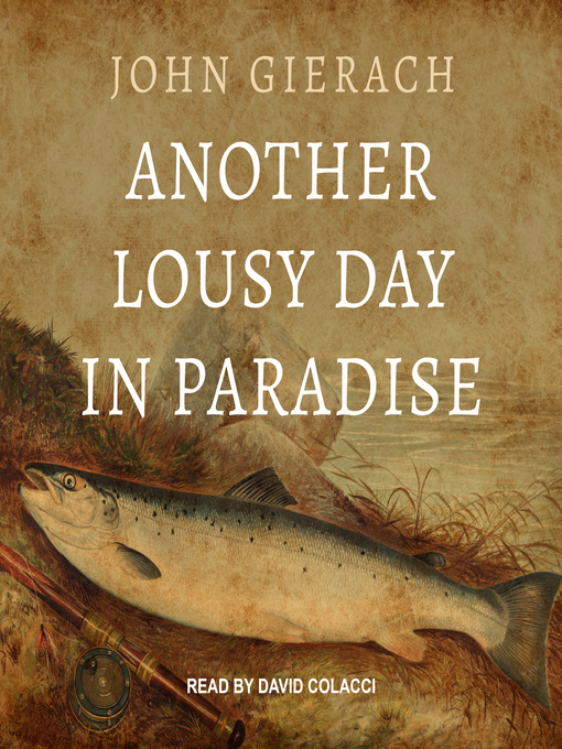 Title details for Another Lousy Day in Paradise by John Gierach - Available